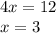 4x=12\\x=3