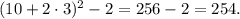 (10+2\cdot 3)^2-2=256-2=254.