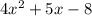 4x^{2}+5x-8