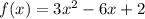 f(x)=3x^2-6x+2