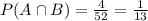 P(A\cap B)=\frac{4}{52}=\frac{1}{13}