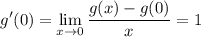 \displaystyle g'(0) = \lim_{x\to0} \dfrac{g(x) - g(0)}{x} = 1