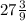 27\frac{3}{9}