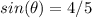 sin(\theta) = 4/5