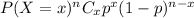 P(X=x)^nC_xp^x(1-p)^{n-x}