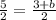 \frac{5}{2}=\frac{3+b}{2}