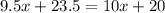 9.5x+23.5=10x+20