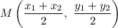 M\left(\dfrac{x_1+x_2}{2},\ \dfrac{y_1+y_2}{2}\right)