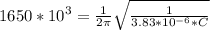 1650* 10^3 = \frac{1}{2\pi}\sqrt{\frac{1}{3.83* 10^{-6}*C}}
