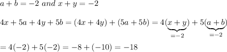 a + b = -2\ and\ x + y = -2\\\\4x + 5a + 4y + 5b = (4x + 4y) + (5a + 5b) = 4(\underbrace{x + y}_{=-2}) + 5(\underbrace{a + b}_{=-2})\\\\=4(-2)+5(-2)=-8+(-10)=-18