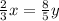 \frac{2}{3}x =\frac{8}{5}y