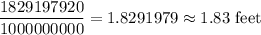 \dfrac{1829197920}{1000000000}=1.8291979\approx1.83\text{ feet}