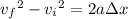 {v_f}^2-{v_i}^2=2a\Delta x