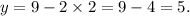 y=9-2\times2=9-4=5.