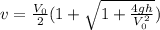 v =  \frac{V_{0}}{2} (1+\sqrt{1+ \frac{4gh}{V_{0}^{2}}})