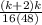 \frac{(k + 2)k}{16(48)}