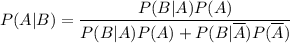 P(A|B) = \dfrac{P(B|A) P(A)}{P(B|A) P(A) + P(B|\overline{A}) P(\overline{A})}