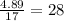 \frac{4.89}{17} = 28