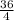 \frac{36}{4} &#10;