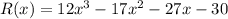 R(x)=12x^3-17x^2-27x-30