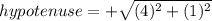 hypotenuse = +\sqrt{(4)^2 + (1)^2}