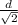 \frac{d}{\sqrt{2} }