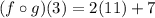 (f\circ g)(3)=2(11)+7