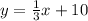 y=\frac{1}{3}x+10