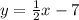 y=\frac{1}{2}x -7