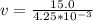 v = \frac{15.0}{4.25 * 10^{-3}}