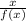 \frac{x}{f(x)}