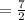 =\frac{7}{2}