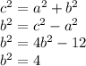 c^2 = a^2 + b^2\\b^2 = c^2 - a^2\\b^2 = 4b^2 - 12\\b^2 = 4\\