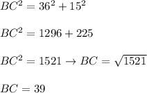 BC^2=36^2+15^2\\\\BC^2=1296+225\\\\BC^2=1521\to BC=\sqrt{1521}\\\\BC=39