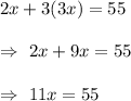 2x+3(3x)=55\\\\\Rightarrow\ 2x+9x=55\\\\\Rightarrow\ 11x=55