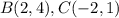 B(2,4), C(-2,1)