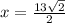 x = \frac{13\sqrt{2}}{2}
