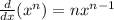 \frac{d}{dx} (x^n)=nx^{n-1}