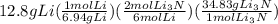 12.8gLi(\frac{1molLi}{6.94gLi})(\frac{2molLi_3N}{6molLi})(\frac{34.83gLi_3N}{1molLi_3N})