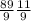 \frac{89}{9}  \frac{11}{9}