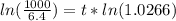 ln(\frac{1000}{6.4} )=t * ln(1.0266)