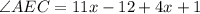 \angle AEC = 11x - 12 + 4x + 1