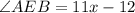 \angle AEB = 11x - 12