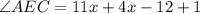 \angle AEC = 11x + 4x- 12  + 1