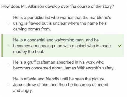 Ineed  quickly 46 how does mr. atkinson develop over the course of the story?  a. he is a gruff craf