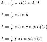 A=\frac{1}{2}*BC*AD\\\\A=\frac{1}{2}*a*h\\\\A=\frac{1}{2}*a*c*sin(C)\\\\A=\frac{1}{2}a*b*sin(C)