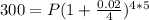 300=P(1+\frac{0.02}{4})^{4*5}