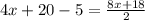 4x+20-5 = \frac{8x+18}{2}