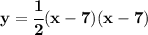 \bf y=\cfrac{1}{2}(x-7)(x-7)