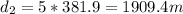 d_2 = 5* 381.9 = 1909.4 m